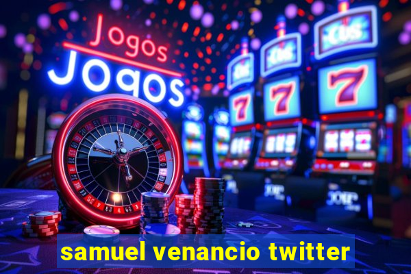 samuel venancio twitter